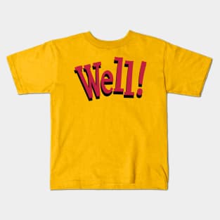 Well! - an interjection Kids T-Shirt